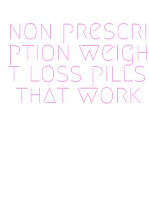 non prescription weight loss pills that work