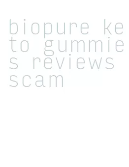 biopure keto gummies reviews scam