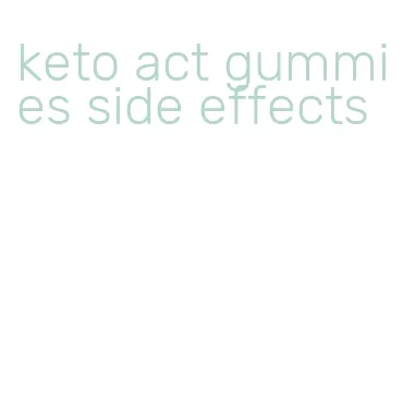 keto act gummies side effects