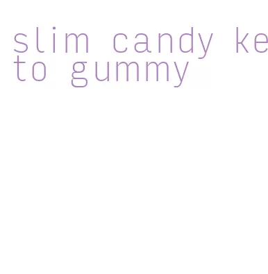 slim candy keto gummy