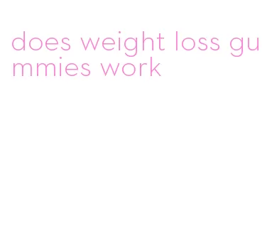 does weight loss gummies work