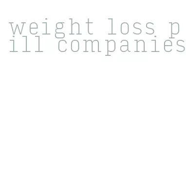 weight loss pill companies