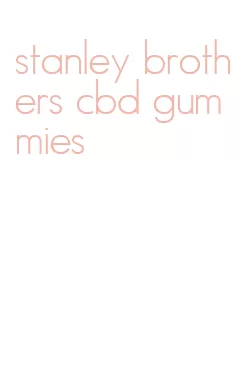 stanley brothers cbd gummies