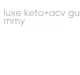 luxe keto+acv gummy