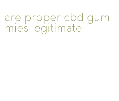 are proper cbd gummies legitimate