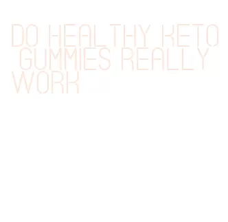 do healthy keto gummies really work