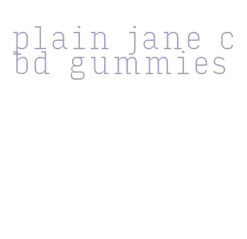 plain jane cbd gummies