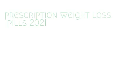 prescription weight loss pills 2021