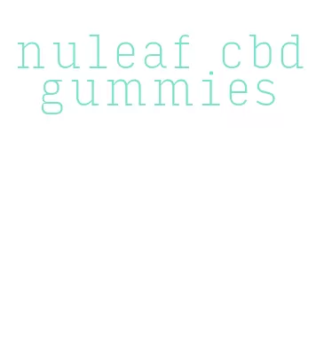 nuleaf cbd gummies