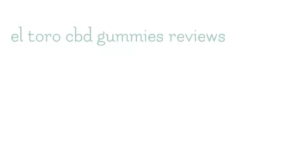 el toro cbd gummies reviews