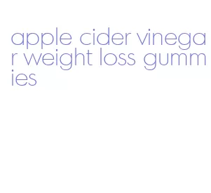apple cider vinegar weight loss gummies