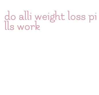 do alli weight loss pills work