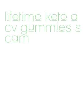 lifetime keto acv gummies scam