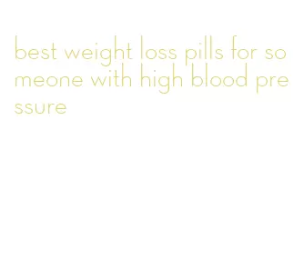 best weight loss pills for someone with high blood pressure