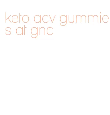 keto acv gummies at gnc