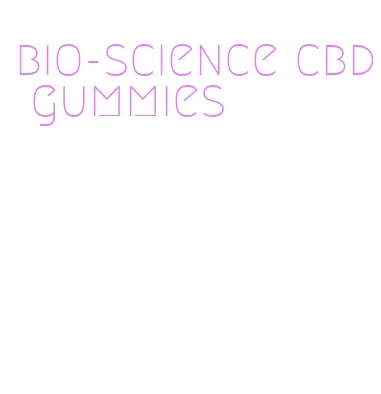 bio-science cbd gummies