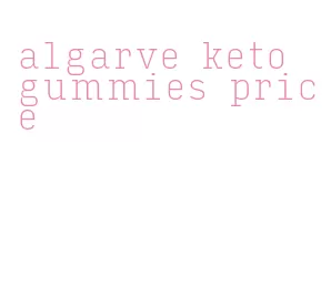 algarve keto gummies price