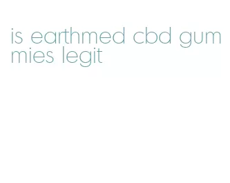is earthmed cbd gummies legit