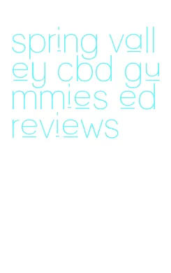 spring valley cbd gummies ed reviews