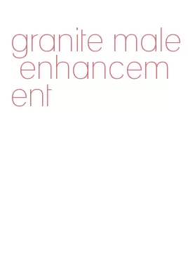 granite male enhancement