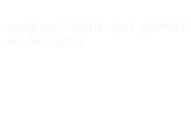 wellness farms cbd gummies amazon