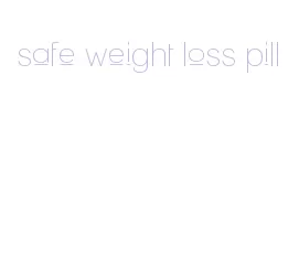 safe weight loss pill