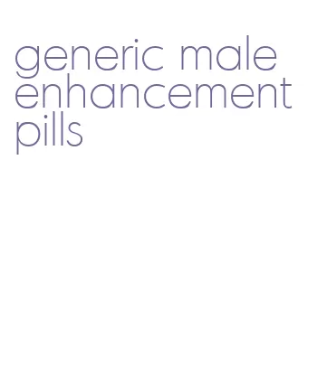 generic male enhancement pills