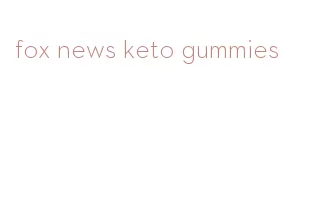 fox news keto gummies