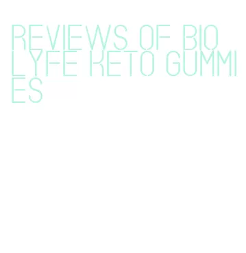 reviews of bio lyfe keto gummies