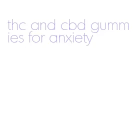 thc and cbd gummies for anxiety