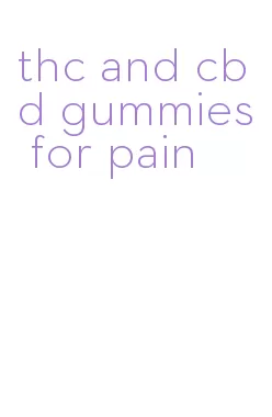 thc and cbd gummies for pain
