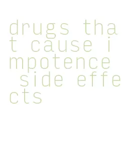 drugs that cause impotence side effects