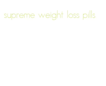 supreme weight loss pills