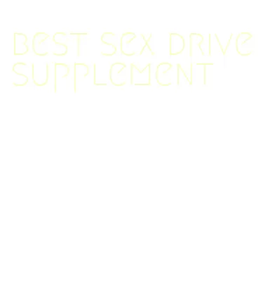 best sex drive supplement