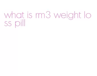 what is rm3 weight loss pill