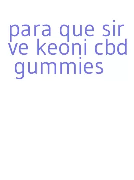 para que sirve keoni cbd gummies