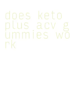 does keto plus acv gummies work