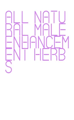 all natural male enhancement herbs