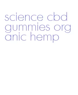 science cbd gummies organic hemp