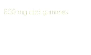800 mg cbd gummies