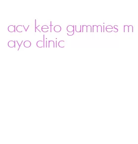 acv keto gummies mayo clinic