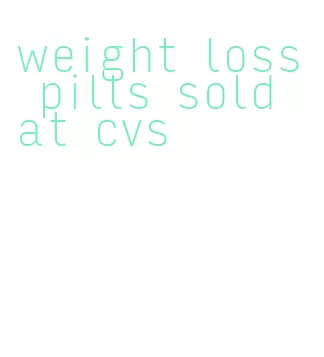 weight loss pills sold at cvs