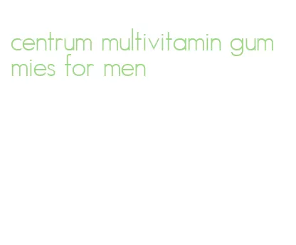 centrum multivitamin gummies for men