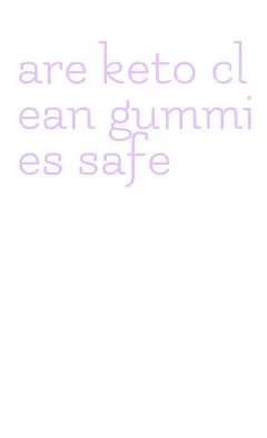 are keto clean gummies safe