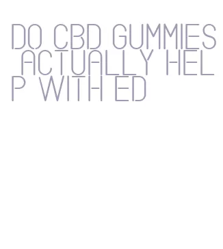 do cbd gummies actually help with ed