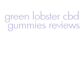 green lobster cbd gummies reviews
