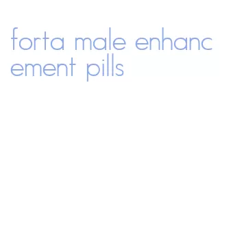 forta male enhancement pills