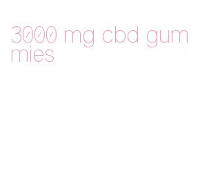 3000 mg cbd gummies