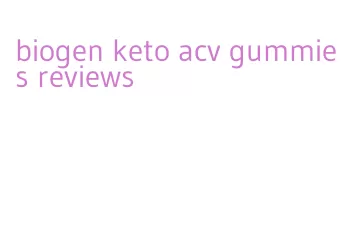 biogen keto acv gummies reviews