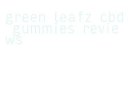 green leafz cbd gummies reviews
